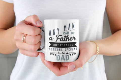 Any Man Can Be A Father Mug