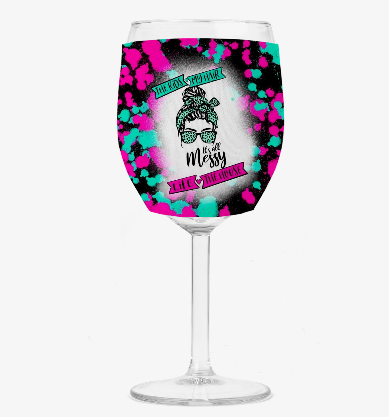 Wine Koozie - It’s All Messy
