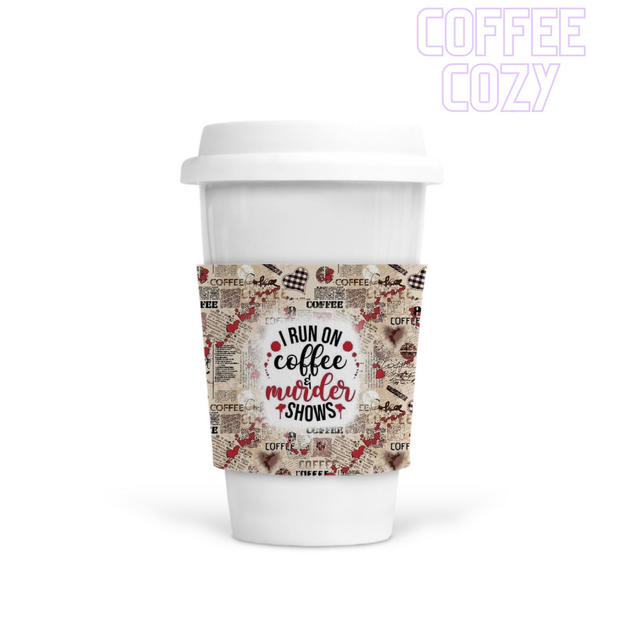 Coffee Cozy - Run On Coffee & Murder Shows