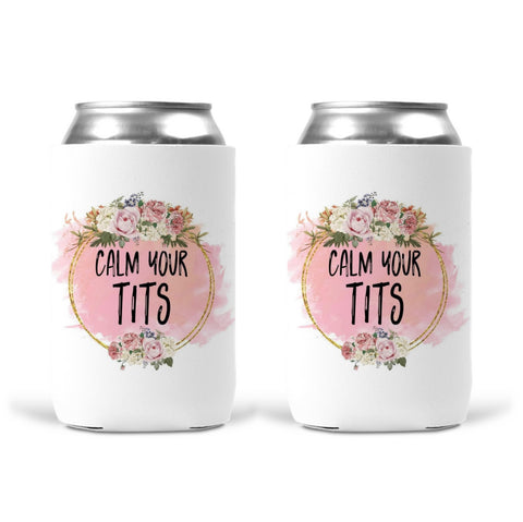 Can Koozie -  Calm Your Tits