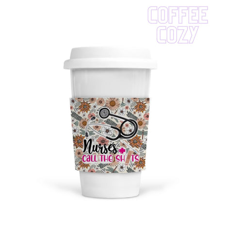 Coffee Cozy - Nurses Call The Shots