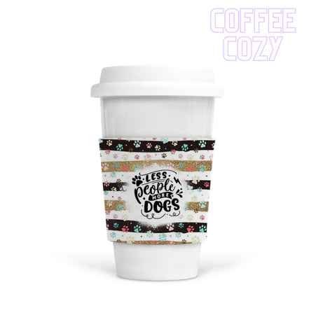Coffee Cozy - Less People, More Dogs