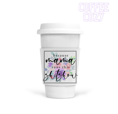 Coffee Cozy - Mama Runs This Shitshow