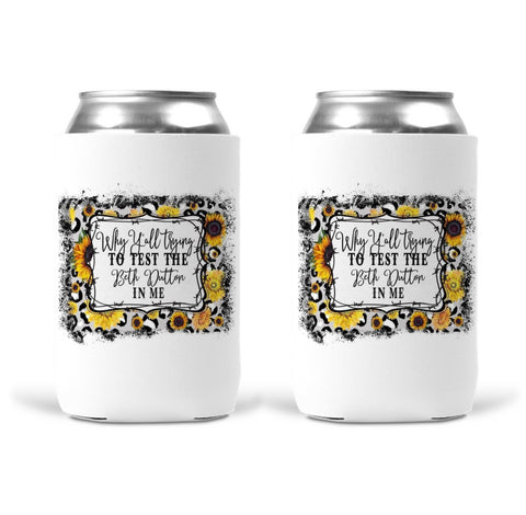 Can Koozie - Test The Beth Dutton In Me
