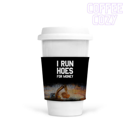 Coffee Cozy - I Run Hoes For Money