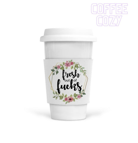 Coffee Cozy - Fresh Out Of F*cks