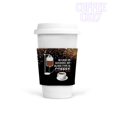 Coffee Cozy - Blood Type Is Coffee