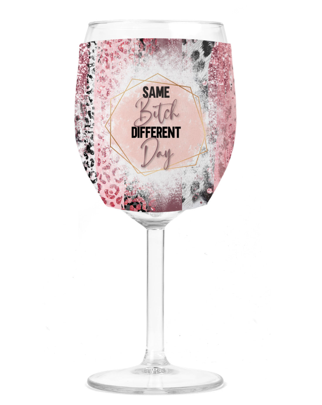 Wine Koozie - Same B*tch, Different Day