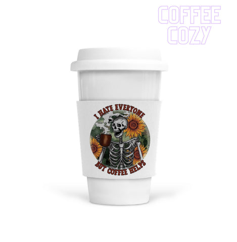 Coffee Cozy - I Hate Everyone But Coffee Helps