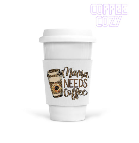 Coffee Cozy - Mama Needs Coffee