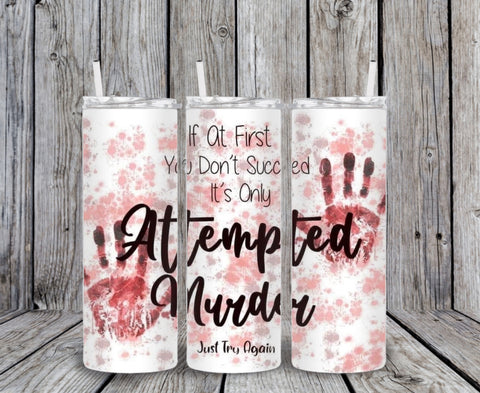 Skinny Tumbler - Attempted Murder