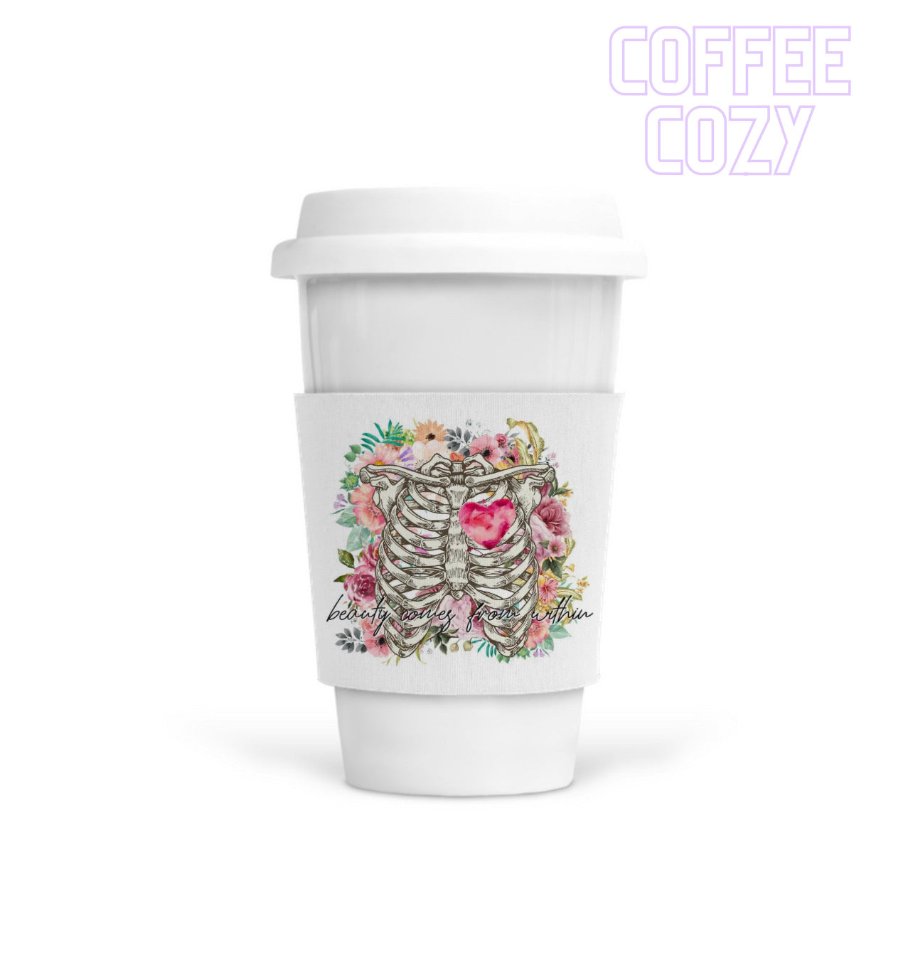 Coffee Cozy - Beauty Comes From Within