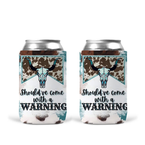 Can Koozie - Should Of Come With A Warning