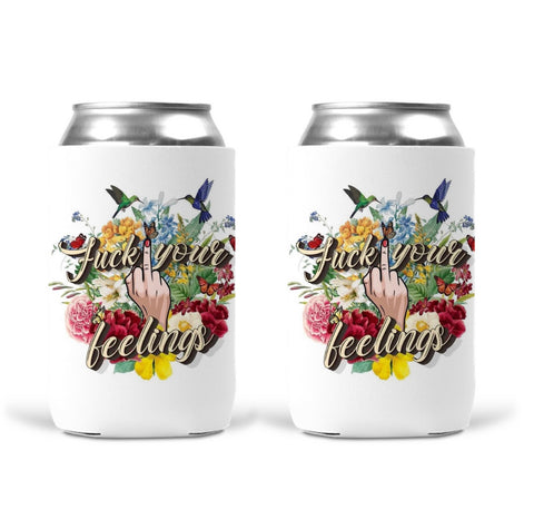 Can Koozie -  F*ck Your Feelings
