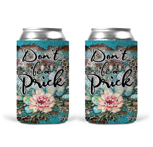 Can Koozie -Don’t Be A Prick