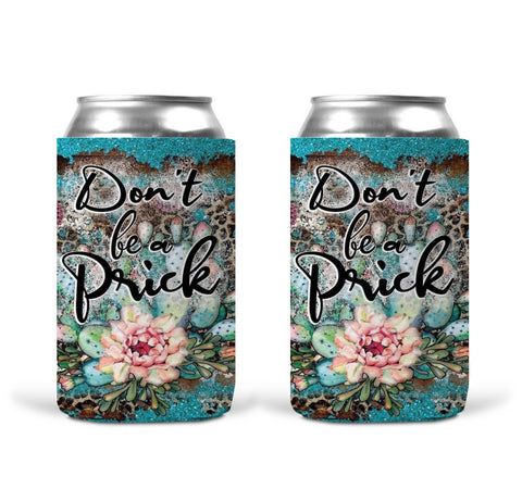 Can Koozie -Don’t Be A Prick