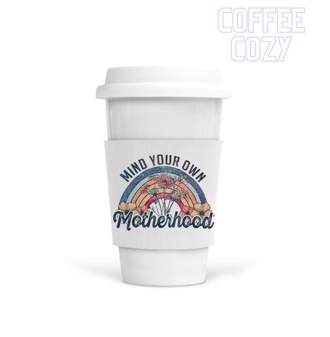 Coffee Cozy - Mind Your Own Motherhood