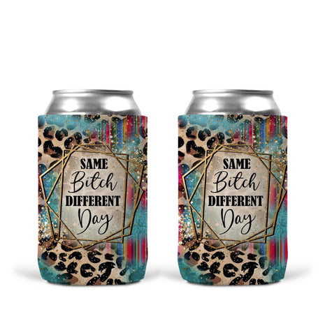 Can Koozie - Same B*tch Different Day